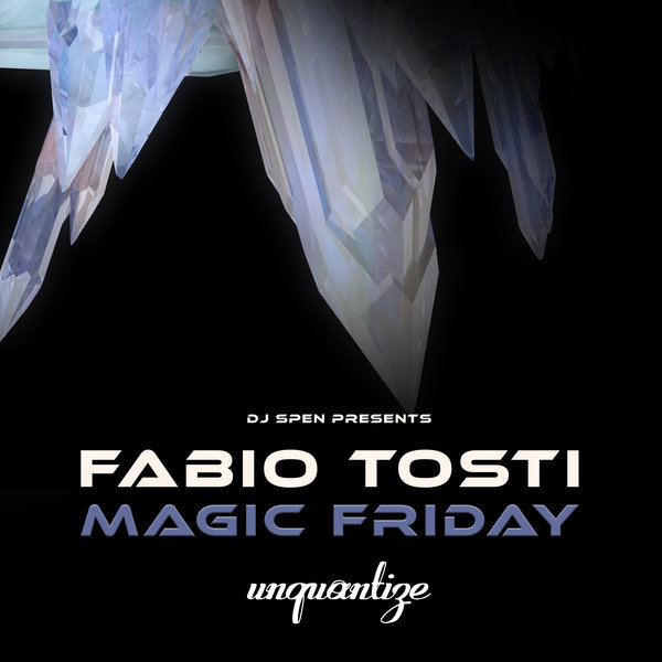 Fabio Tosti - Magic Friday on unquantize