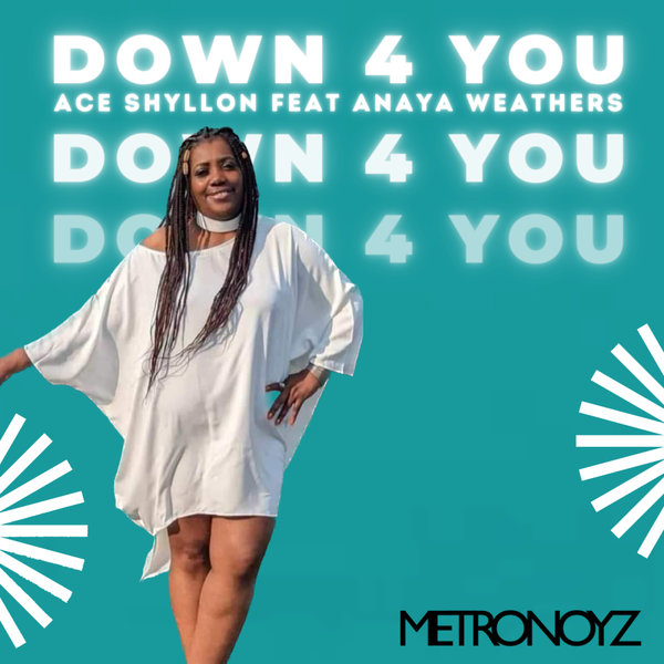 Ace Shyllon, Anaya Weathers - Down 4 You on Metronoyz