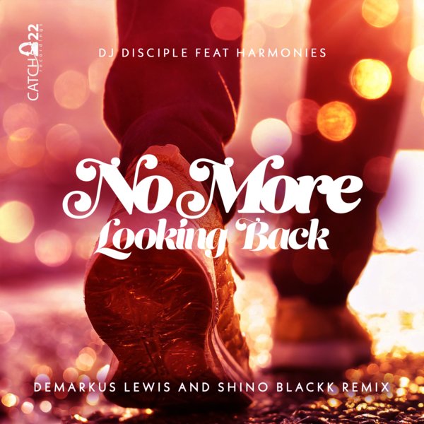 DJ Disciple Feat. Harmonies - No More Looking Back on Catch 22