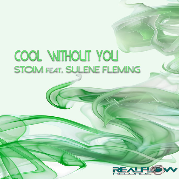 Stoim, Sulene Fleming - Cool Without You on RealFlow Records