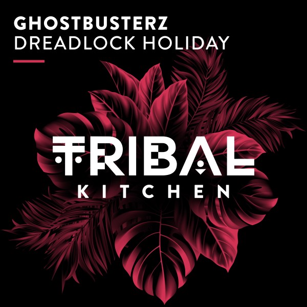 Ghostbusterz - Dreadlock Holiday on Tribal Kitchen