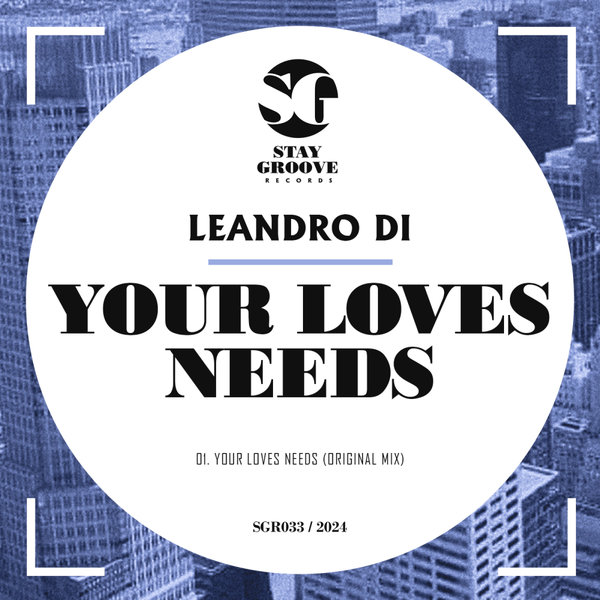 Leandro Di - Your Loves Needs on Stay Groove Records