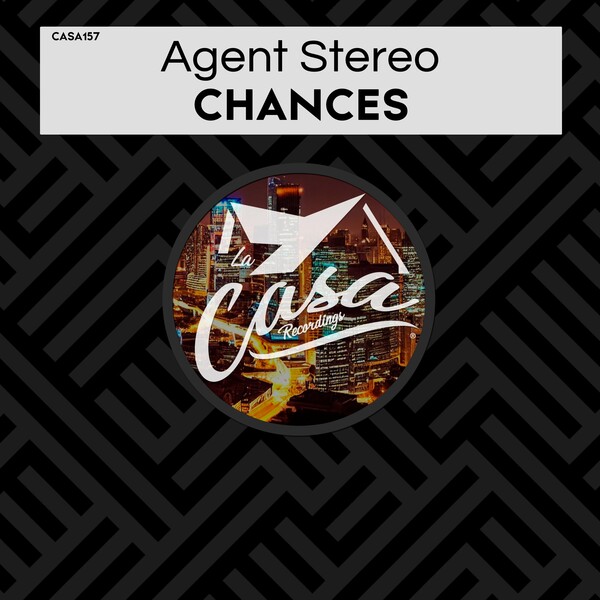 Agent Stereo - Chances on La Casa Recordings