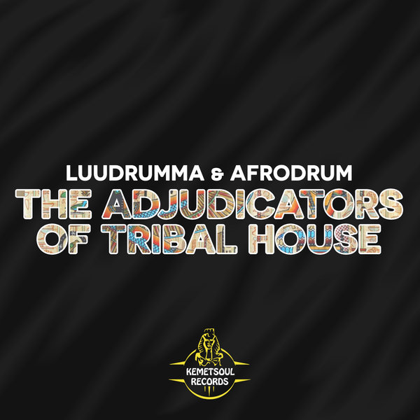 AfroDrum & LuuDrumma - Adjudicators Of Tribal House on Kemet Soul Records