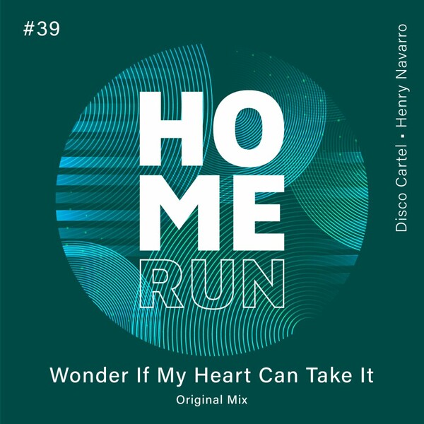 Henry Navarro, Disco Cartel - Wonder If My Heart Can Take It on Home Run