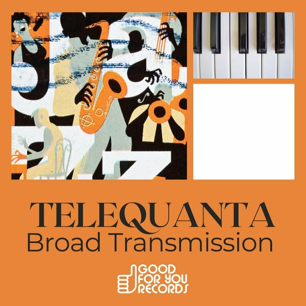 Telequanta - Broad Transmission on Good For You Records
