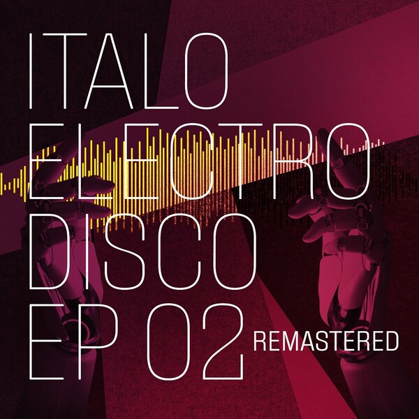 VA - Italo Electro Disco 02 - EP (Remastered 2024) on Mr. Disc