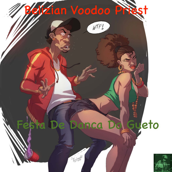 Belizian Voodoo Priest - Festo De Danca Do Gueto on Miggedy Entertainment