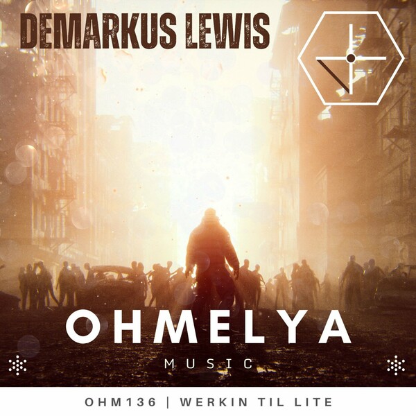 Demarkus Lewis - Werkin Til Lite on Ohmelya Music