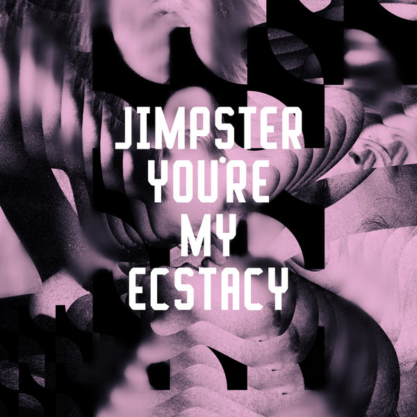 Jimpster - You're My Ecstacy on Freerange