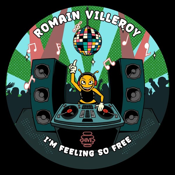 Romain Villeroy - I'm Feeling So Free on Hive Label