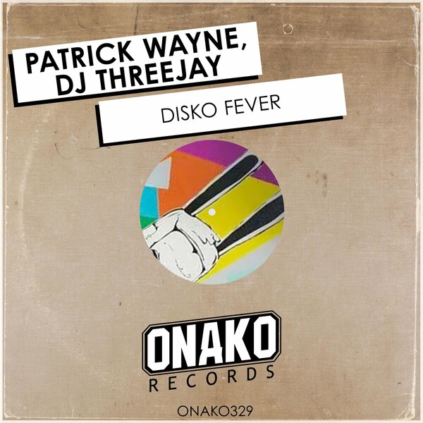 Patrick Wayne, DJ THREEJAY - Disko Fever on Onako Records