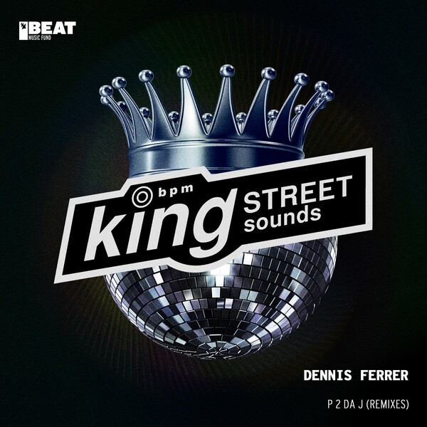 Dennis Ferrer - P 2 Da J (Remixes) on King Street Sounds (BEAT Music Fund)