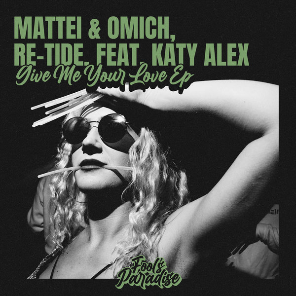 Mattei & Omich, Re-Tide (feat. Katy Alex) - Give Me Your Love EP on Fool's Paradise