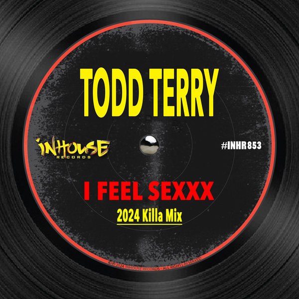 Todd Terry - I Feel Sexxx (2024 Killa Mix) on Inhouse