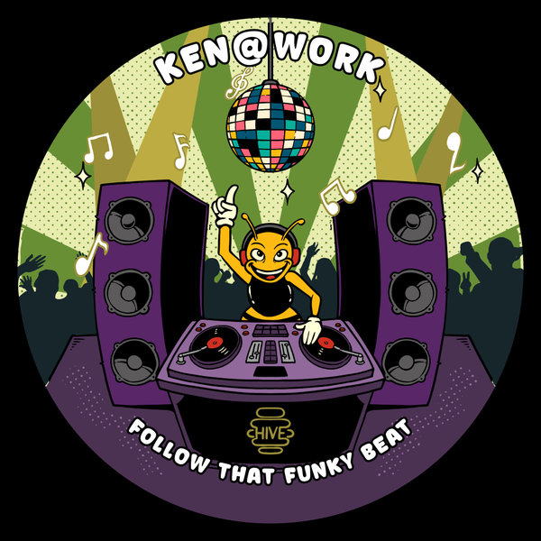Ken@Work - Follow That Funky Beat on Hive Label