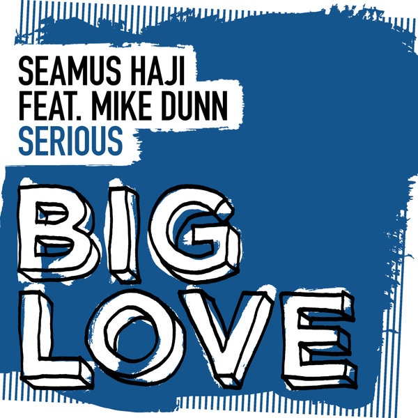 Seamus Haji, Mike Dunn - Serious (Extended Mix) on Big Love