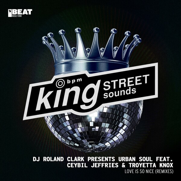 Roland Clark presents Urban Soul - Love Is So Nice on King Street Sounds (BEAT Music Fund)
