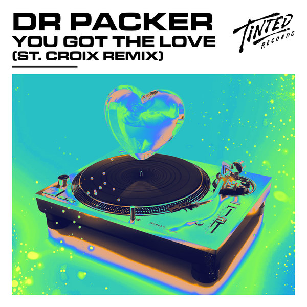 Dr Packer - You Got The Love (St. Croix Remix) on Tinted Records