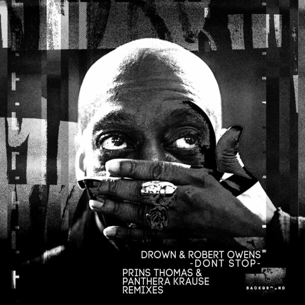 Robert Owens, Drown - Don't Stop Remixes on Background Label