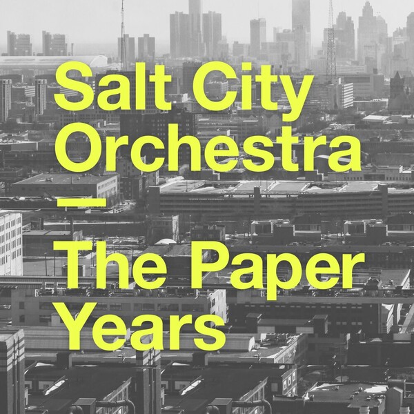Salt City Orchestra - The Paper Years on Paper Recordings