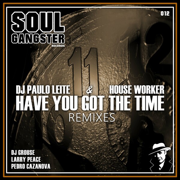 DJ Paulo Leite, House Worker - Have You Got the Time - Remixes on Soul Gangster Records