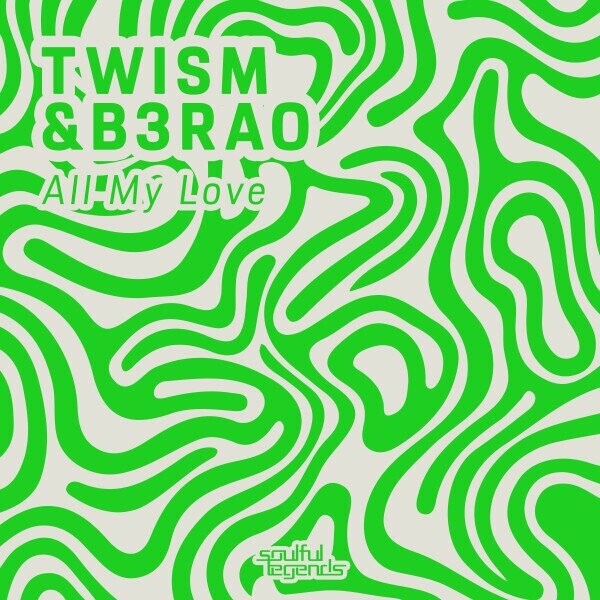 Twism, B3RAO - All My Love on Soulful Legends