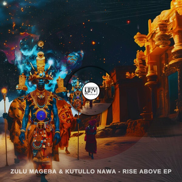 Kutullo Nawa, Zulu Mageba - Rise Above EP on YHV Records