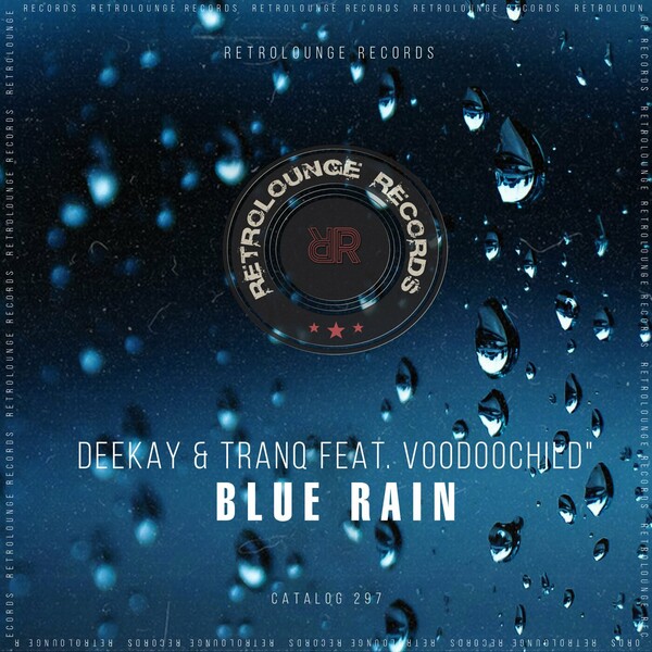 DEEKAY, Tranq - Blue Rain on Retrolounge Records
