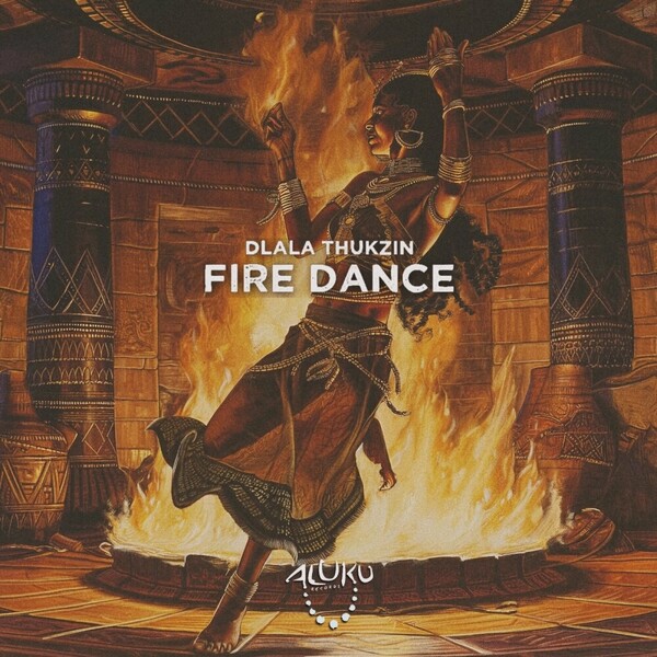 Dlala Thukzin - Fire Dance on Aluku Records