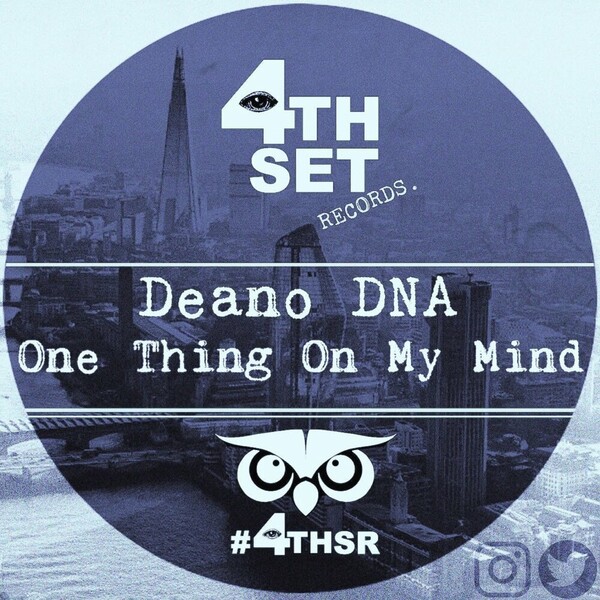 Deano DNA - One Thing On My Mind on 4th Set Records