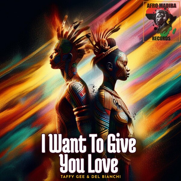 DEL BIANCHI, Taffy Gee - I Want to Give You Love on AFRO MADIBA RECORDS