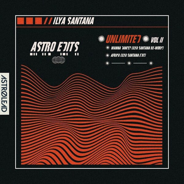 Ilya Santana - Astro Edits Unlimited, Vol. 2 on Astrolead Recordings