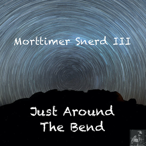 Morttimer Snerd III - Just Around The Bend on Miggedy Entertainment