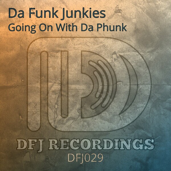 Da Funk Junkies - Going On With Da Phunk on DFJ Recordings/ MPG