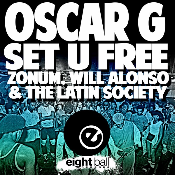 Oscar G - Set U Free (With New Remix) on Eightball Digital