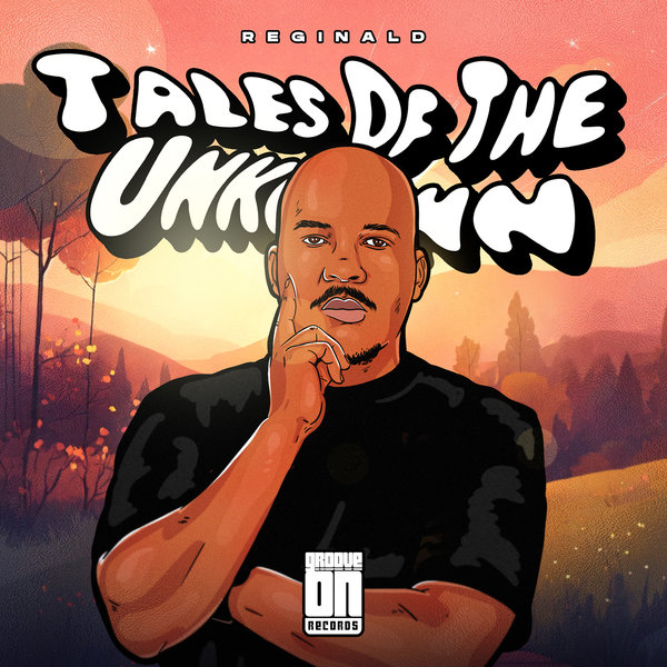 Reginald - Tales Of The Unknown on Groove On Recordings
