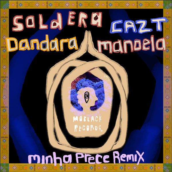 Soldera, Cazt & Dandara Manoela - Minha Prece Remix on MoBlack Records