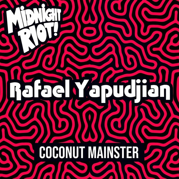 Rafael Yapudjian - Coconut Mainster on Midnight Riot