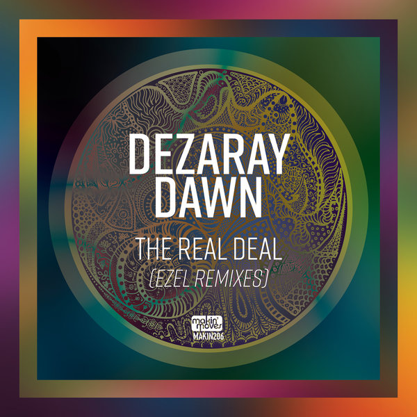 Dezaray Dawn - The Real Deal (Ezel Remix) on Makin Moves