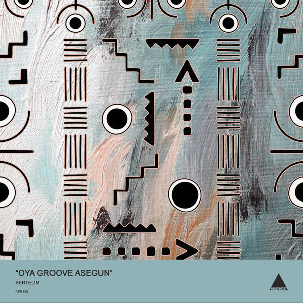 Bertelim - Oya Groove Asegun on Afrocracia Records
