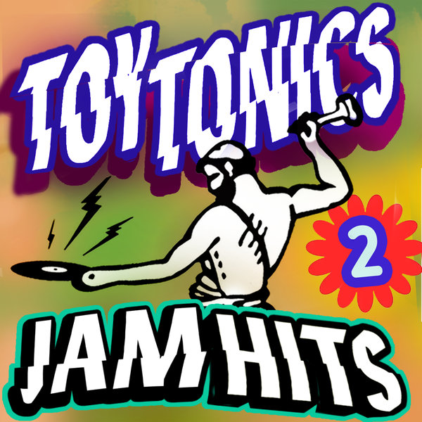 VA - Toy Tonics Jam Hits 2 on Toy Tonics