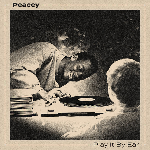 Peacey - Play It By Ear on Atjazz Record Company