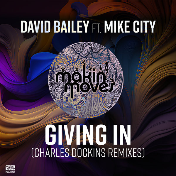David Bailey feat.. Mike City - Giving In (Charles Dockins Remixes) on Makin Moves