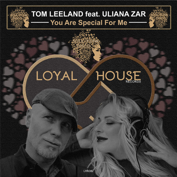 Tom Leeland feat. Uliana Zar - You Are Special for Me on Loyal House Records
