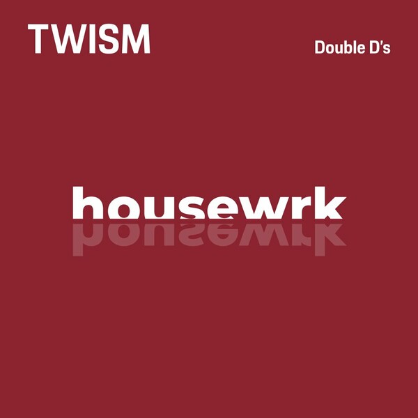 Twism - Double D's on housewrk