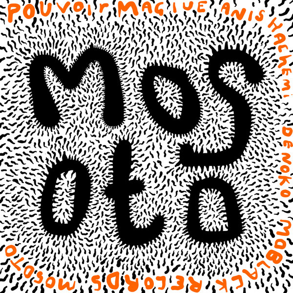 Anis Hachemi, Pouvoir Magique and De Noko - Mosoto on MoBlack Records