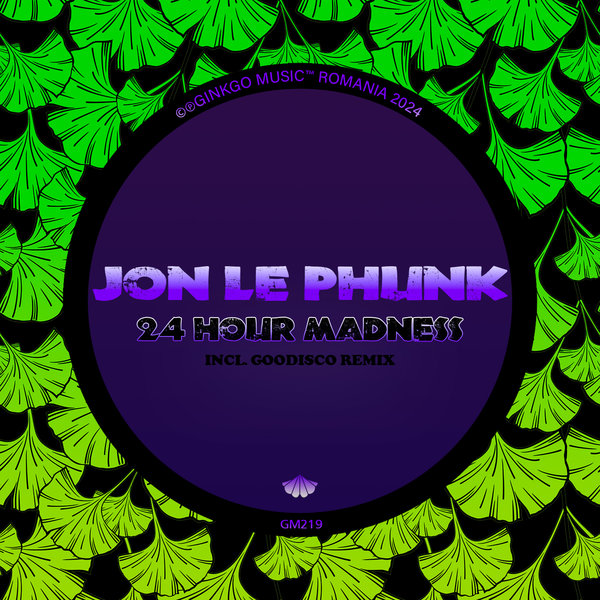 Jon Le Phunk - 24 Hour Madness on Ginkgo Music
