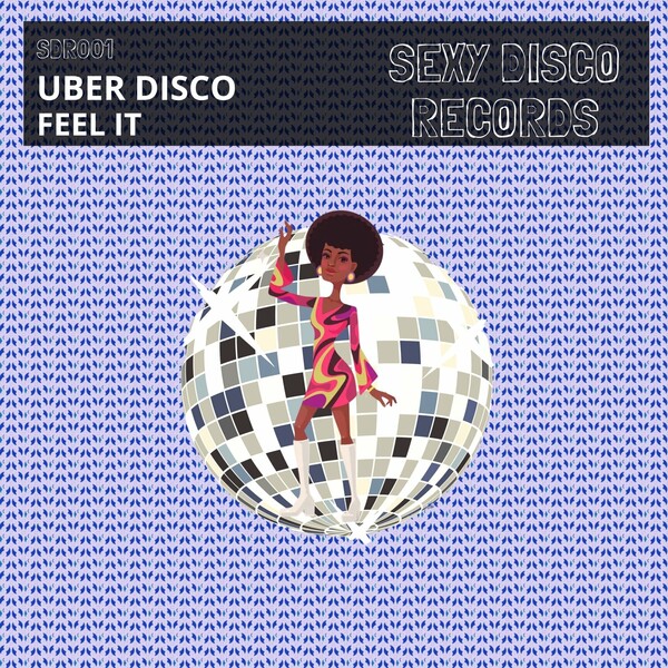 Uber Disco - Feel It on Sexy Disco Records