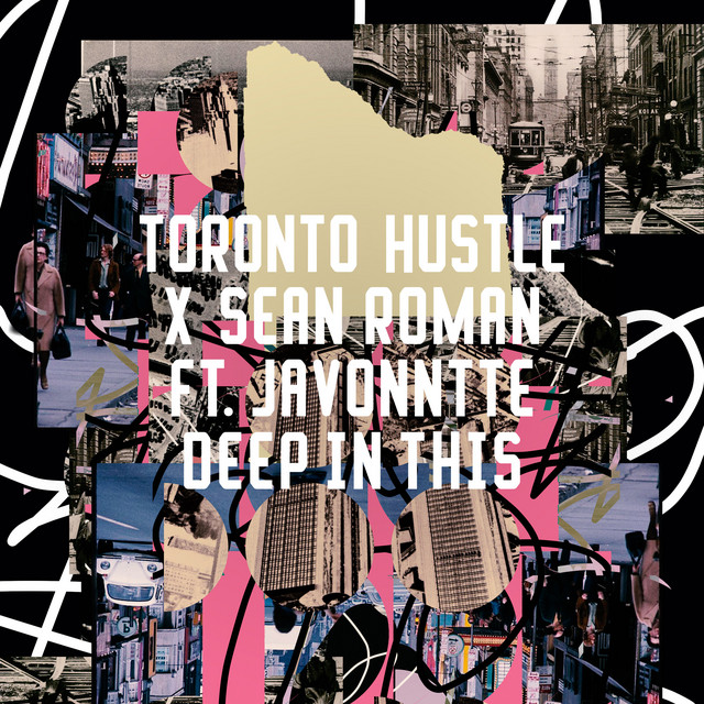Toronto Hustle, Sean Roman, Javonntte - Deep In This on Freerange